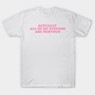 Actually All Of My Systems Are Nervous Funny Mental Health Y2K Aesthetic Sweatshirt Meme Sweater Anxiety Y2K T-Shirt